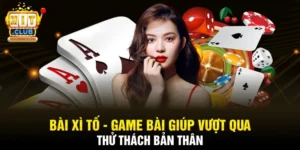 Bài Xì Tố - Game Bài Giúp Vượt Qua Thử Thách Bản Thân