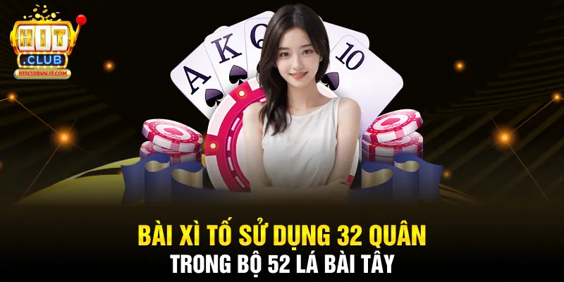 Bài xì tố hay poker Hong Kong sử dụng 32 quân trong bộ 52 lá bài tây