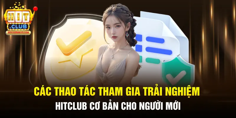Các thao tác tham gia trải nghiệm HitClub cơ bản cho người mới