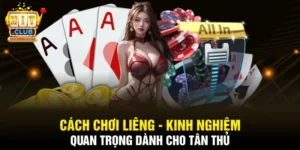 Cách Chơi Liêng - Kinh Nghiệm Quan Trọng Dành Cho Tân Thủ